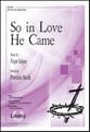 So In Love He Came SATB choral sheet music cover